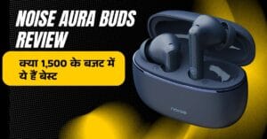 Noise Aura Buds Review income ideas 1200 x 628 px